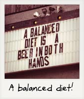 A balanced diet!
