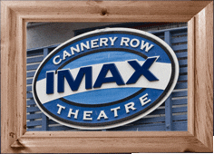 The Cannery Row Imax!