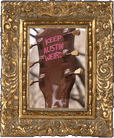 Keep Austin Weird! Keep Austin Weird!