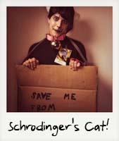 Schrodinger's cat!
