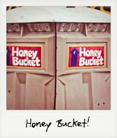 Honey Bucket!