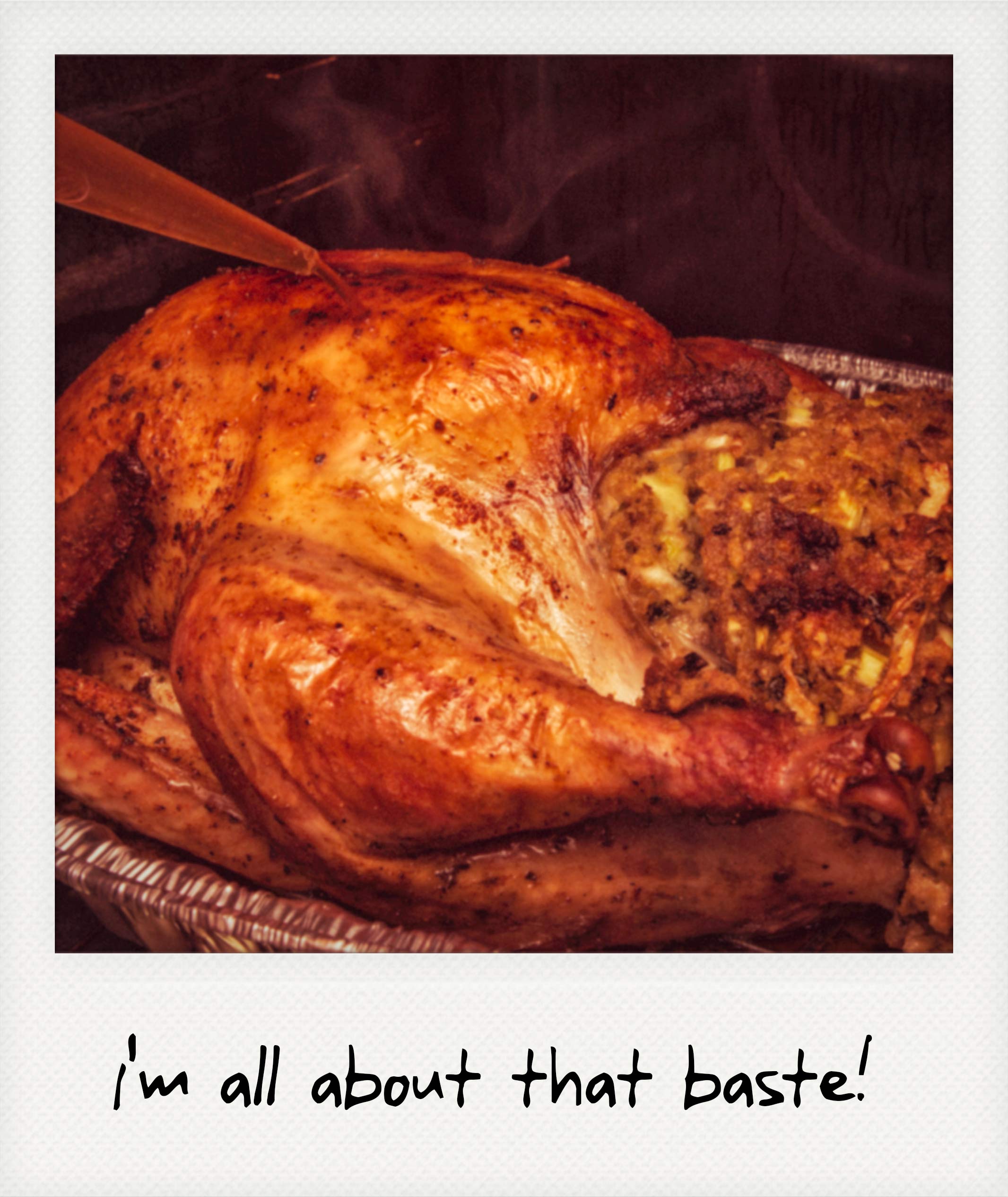 I'm all about that baste!