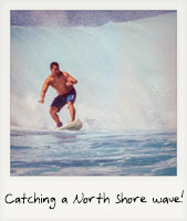 Catching a North Shore wave! Catching a North Shore wave!