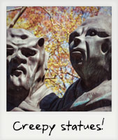 Creepy statues!
