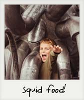 Squid food!