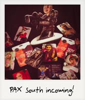 PAX South incoming! PAX South incoming!