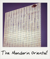The Mandarin Oriental!