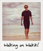 Walking on Waikiki! Walking on Waikiki!