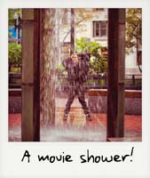 A movie shower!