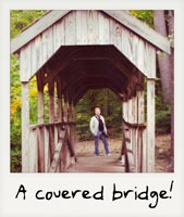A covered bridge!
