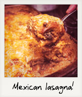 Mexican Lasagna!