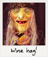 Wine hag!