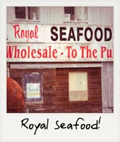 Royal Seafoods!