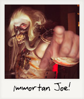 Immortan Joe!