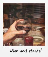 Wine and steaks!
