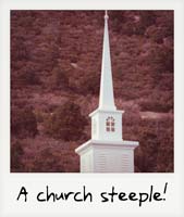 A church steeple!