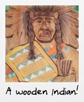 A wooden Indian!