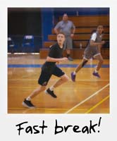 Fast break!