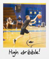 High dribble!