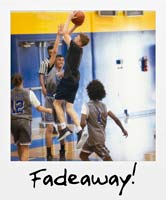 Fadeaway!