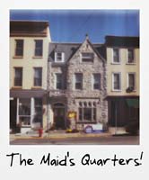 The Maid's Quarters!