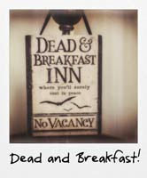 Dead and Breakfast!