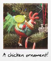 A chicken ornament!