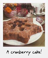 A cranberry cake!