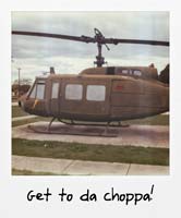 Get to da choppa! Get to da choppa!